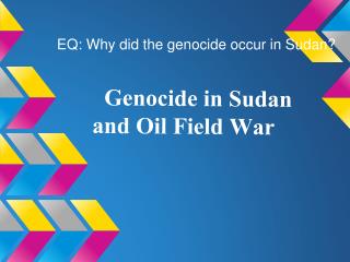 Genocide in Sudan and Oil Field War