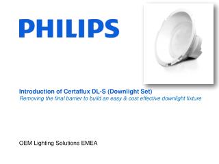 Introduction of Certaflux DL -S (Downlight Set) Removing the final barrier to build an easy &amp; cost effective down