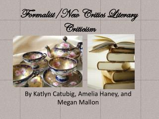 Formalist/New Critics Literary Criticism