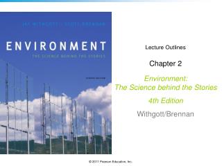 Lecture Outlines Chapter 2 Environment: The Science behind the Stories 4th Edition Withgott/Brennan