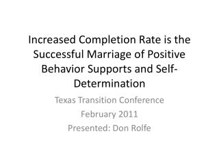 Increased Completion Rate is the Successful Marriage of Positive Behavior Supports and Self- Determination