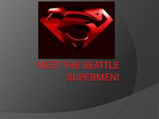 Meet the Seattle Supermen!