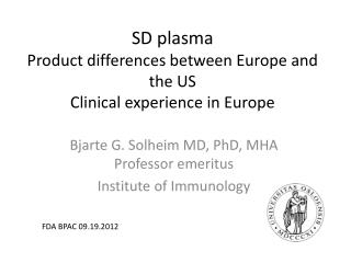 SD plasma Product differences between Europe and the US Clinical experience in Europe