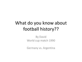 What do you know about football history??