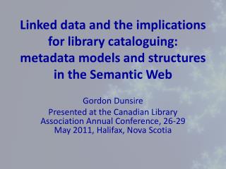 Linked data and the implications for library cataloguing: metadata models and structures in the Semantic Web