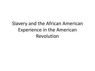 Slavery and the African American Experience in the American Revolution
