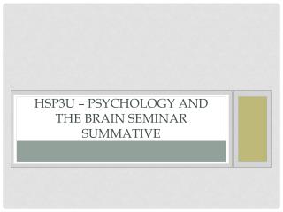 HSP3U – Psychology and the Brain Seminar Summative