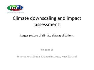 Climate downscaling and impact assessment Larger picture of climate data applications
