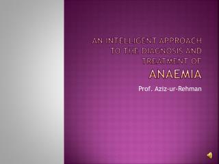 An intelligent approach to the diagnosis and treatment of Anaemia