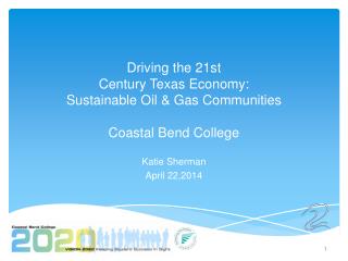 Driving the 21st Century Texas Economy: Sustainable Oil &amp; Gas Communities Coastal Bend College