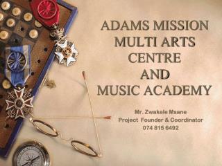 ADAMS MISSION MULTI ARTS CENTRE AND MUSIC ACADEMY
