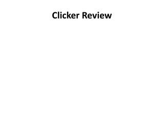 Clicker Review