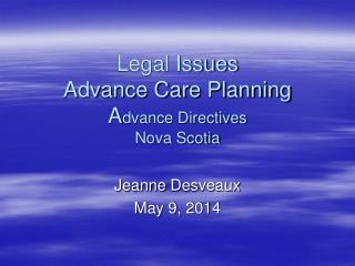 Legal Issues Advance Care Planning A dvance Directives Nova Scotia