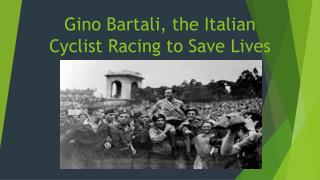 Gino Bartali , the Italian Cyclist Racing to Save Lives