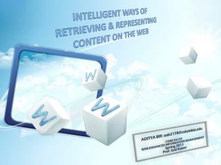 INTELLIGENT WAYS OF RETRIEVING &amp; REPRESENTING CONTENT ON THE WEB