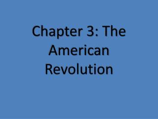 Chapter 3: The American Revolution