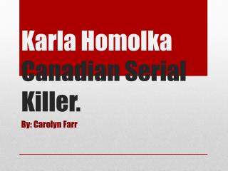 Karla Homolka Canadian Serial Killer.