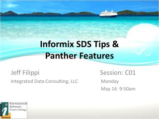 Informix SDS Tips &amp; Panther Features