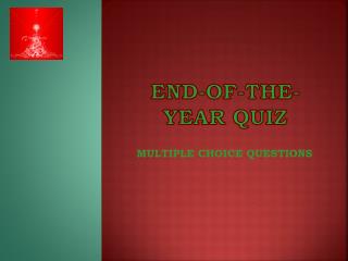 End -of- the - year Quiz