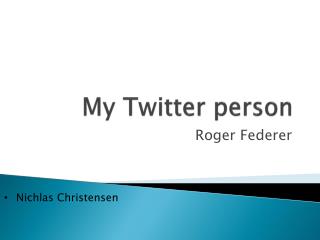 My Twitter person