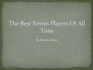 The Best Tennis Players Of All Time