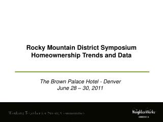 Rocky Mountain District Symposium Homeownership Trends and Data