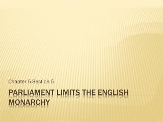Parliament limits the English Monarchy