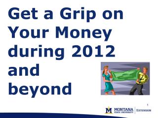 Get a Grip on Your Money during 2012 and beyond