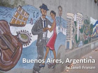 Buenos Aires, Argentina by Janell Friesen