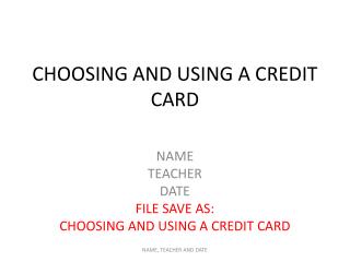 CHOOSING AND USING A CREDIT CARD