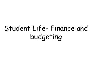 Student Life- Finance and budgeting
