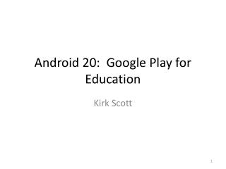 Android 20: Google Play for Education
