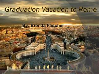 Graduation Vacation to Rome