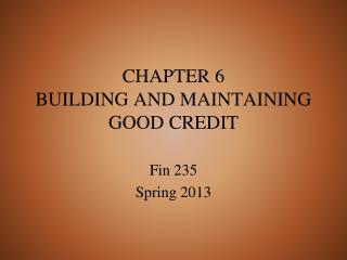 CHAPTER 6 BUILDING AND MAINTAINING GOOD CREDIT