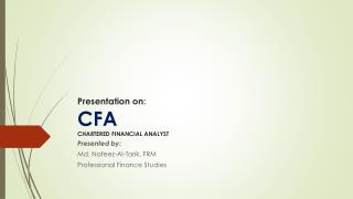 Presentation on: CFA CHARTERED FINANCIAL ANALYST