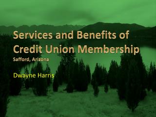 Services and Benefits of Credit Union Membership Safford, Arizona