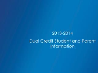 2013-2014 Dual Credit Student and Parent Information