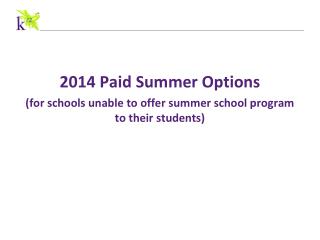2014 Paid Summer Options (for schools unable to offer summer school program to their students)