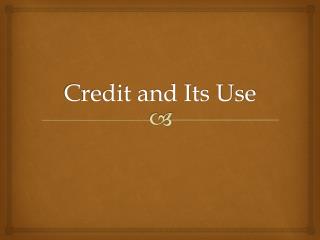 Credit and Its Use