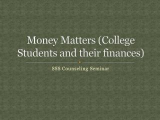 Money Matters ( College Students and their finances)