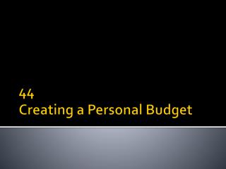 44 Creating a Personal Budget