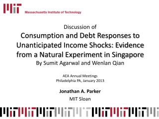 Discussion of Consumption and Debt Responses to Unanticipated Income Shocks: Evidence from a Natural Experiment in Singa