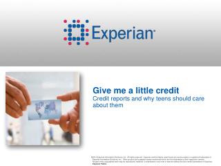 Give me a little credit Credit reports and why teens should care about them