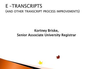 E –TRANSCRIPTS (and other transcript process improvements)