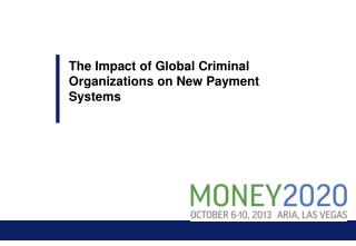 The Impact of Global Criminal Organizations on New Payment Systems