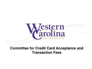 Committee for Credit Card Acceptance and Transaction Fees
