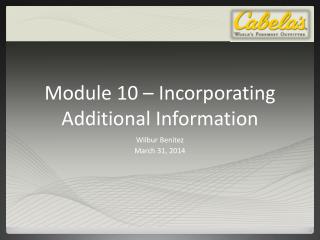 Module 10 – Incorporating Additional Information