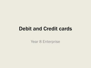 Debit and Credit cards