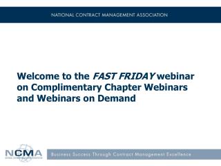 Welcome to the FAST FRIDAY webinar on Complimentary Chapter Webinars and Webinars on Demand