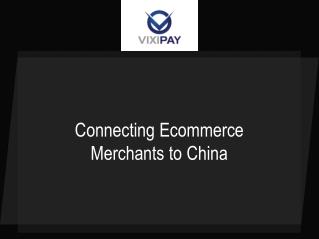 Connecting Ecommerce Merchants to China